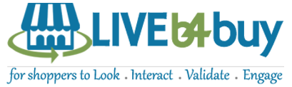 LIVEb4buy - for Shoppers to Look . Interact . Validate . Engage